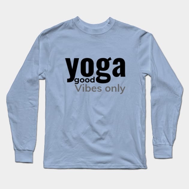 Yoga good vibes only Long Sleeve T-Shirt by Worthinessclothing